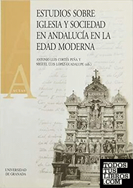 Estudios sobre iglesia y sociedad en Andalucía en la Edad Moderna