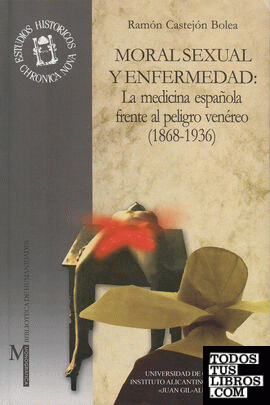 Moral sexual y enfermedad: La medicina española frente al peligro venéreo (1868-1936)