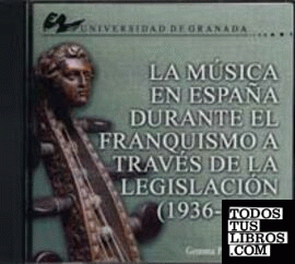 LA MÚSICA EN ESPAÑA DURANTE EL FRANQUISMO A TRAVÉS DE LA LEGISLACIÓN (1936-1951).