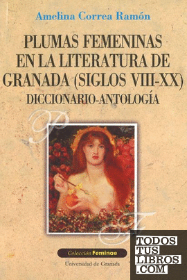 Plumas femeninas en la literatura de Granada (siglos VIII-XX)