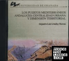 LOS PUERTOS MEDITERÁNEOS ANDALUCES: CENTRALIDAD URBANA Y DIMENSION TERRITORIAL..