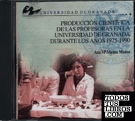 PRODUCCIÓN CIENTÍFICA DE LAS PROFESORAS EN LA UNIVERSIDAD DE GRANADA DURANTE LOS AÑOS 1975-1990.