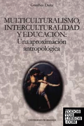 Multiculturalismo,interculturalidad y educación: Una aproximación antropológica