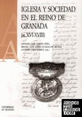 Iglesia y sociedad en el reino de Granada (s. XVI-XVIII)