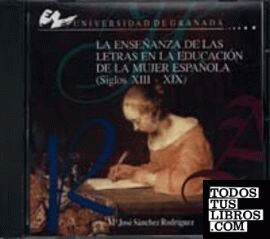 La enseñanza de las letras en la educación de la mujer española (siglos XIII-XIX)