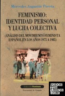Feminismo: Identidad personal y lucha colectiva (Análisis del movimiento feminista español en los años 1975 a 1985)