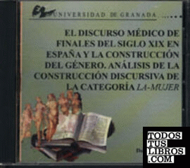 DISCURSO MÉDICO DE FINALES DEL SIGLO XIX EN ESPAÑA Y LA CONSTRUCCIÓN DEL GÉNERO..