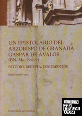 Un epistolario del arzobispo de Granada Gaspar de Avalos (bn. ms. 19419)