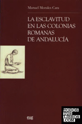 La esclavitud en las colonias romanas de Andalucia