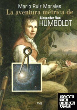 La aventura métrica de Alexander Von Humboldt