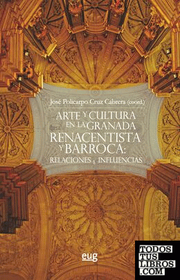 Arte y cultura en la Granada Renacentista y Barroca: Relaciones e influencias