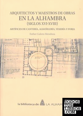 Arquitectos y maestros de obras en la Alhambra (Siglos XVI-XVIII)