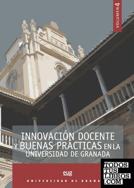 Innovación docente y buenas prácticas en la Universidad de Granada. Vol. 4