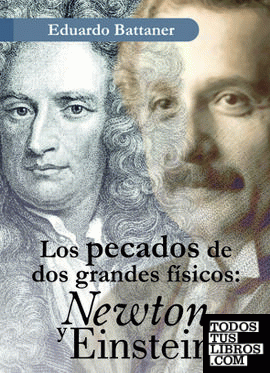 Los pecados de dos grandes físicos: Newton y Einstein