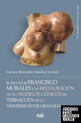 El escultor Francisco Morales y la restauración de sus modelos clínicos en terracota de la Universidad de Granada
