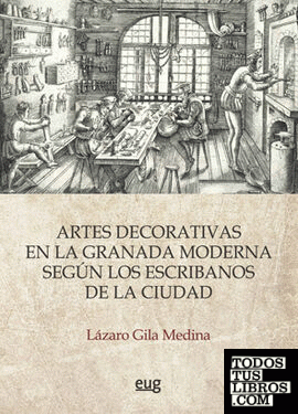Las artes decorativas en la Granada moderna según los escribanos de la ciudad