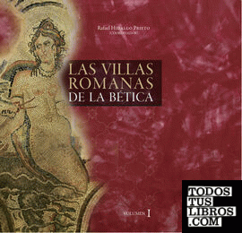 Las villas romanas de la Bética (volumen I)