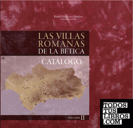 Las villas romanas de la Bética. Catálogo (volumen II)