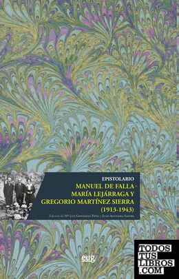 Epistolario Manuel de Falla - María Lejárraga y Gregorio Martínez Sierra (1913-1943)