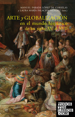 Arte y globalización en el mundo hispánico de los siglos XV al XVII