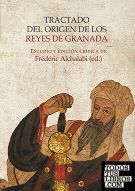 Tractado del origen de los reyes de Granada