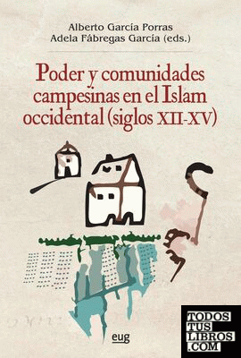 Poder y comunidades campesinas en el Islam occidental (siglos XII-XV)