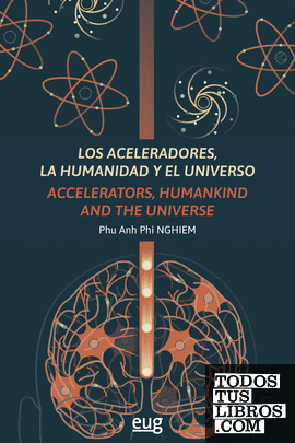 Los aceleradores, la humanidad y el Universo, Los = Accelerators, humankind and the Universe