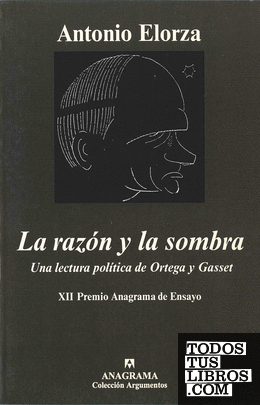 La razón y la sombra (Una lectura política de Ortega y Gasset)