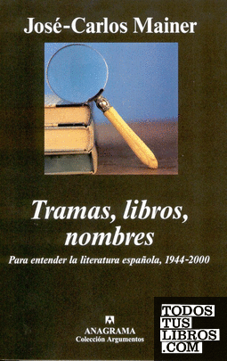 Tramas, libros, nombres. Para entender la literatura española, 1944-2000