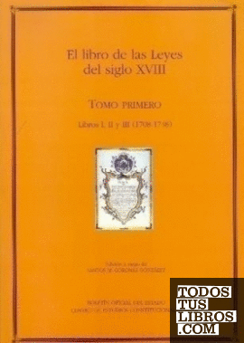El Libro de las Leyes del siglo XVIII colección de impresos legales y otros papeles del Consejo de Castilla (1708-1781)
