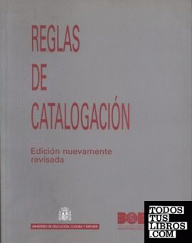 Reglas de catalogación - 2003 Edición BOE, 3ª. Reimpresión, 2003