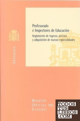 Profesorado e Inspectores de Educación. Reglamento de ingreso, accesos y adquisición de nuevas especialidades