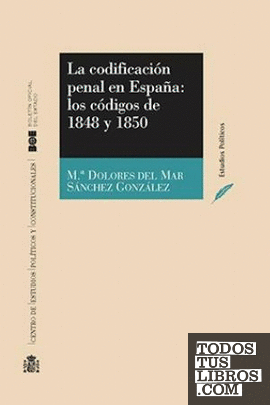 La codificación penal en España los códigos de 1848 y 1850