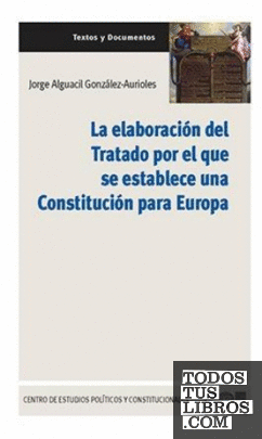 La elaboración del tratado por el que se establece una Constitución para Europa