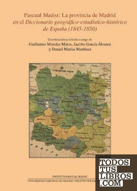 Pascual Madoz: La provincia de Madrid en el diccionario geográfico-estadístico-histórico de España (1845-1850)