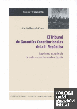 El Tribunal de garantías constitucionales de la II República. La primera experiencia de justicia constitucional en España