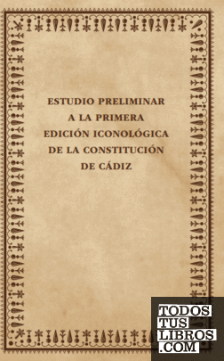 Estudio Preliminar a la primera edición iconológica de la Constitución de Cádiz