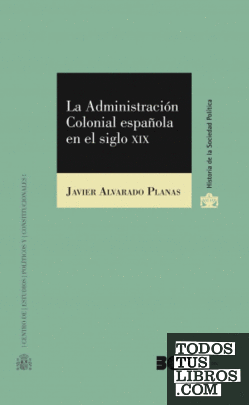 La Administración Colonial española en el siglo XIX