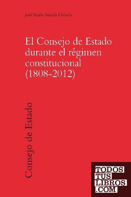El Consejo de Estado durante el régimen constitucional (1808-2012)
