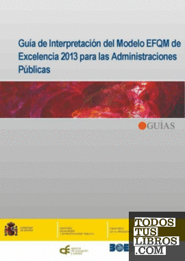 Guía de interpretación del Modelo EFQM de Excelencia 2013 para las Administraciones Públicas