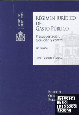 Régimen Jurídico del Gasto Público. Presupuestación, ejecución y control