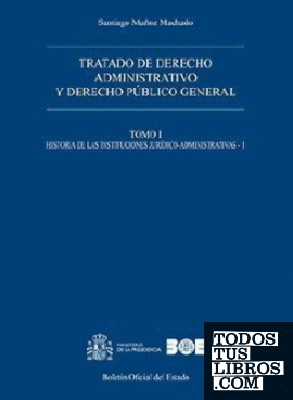 Tratado de derecho administrativo y derecho público general. Tomo I. Historia de las instituciones jurídico-administrativas - 1