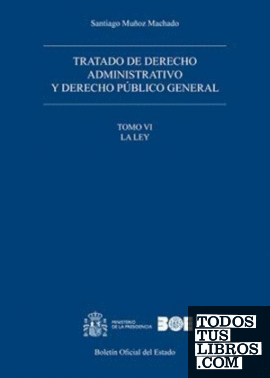 Tratado de derecho administrativo y derecho público general. Tomo VI. La Ley