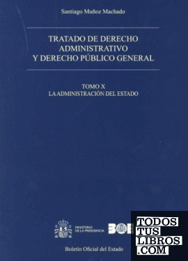 Tratado de derecho administrativo y derecho público general. Tomo X. La Administración del Estado