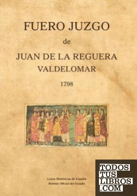 Fuero Juzgo de Juan de la Reguera Valdelomar, 1798