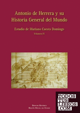 Antonio de Herrera y su Historia General del Mundo. Volumen IV
