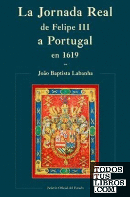 La jornada real de Felipe III a Portugal en 1619