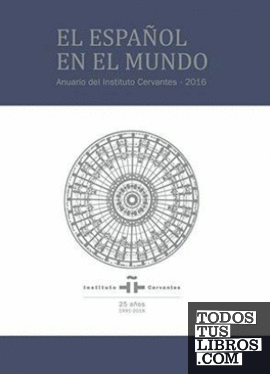 El español en el mundo. Anuario del Instituto Cervantes 2016