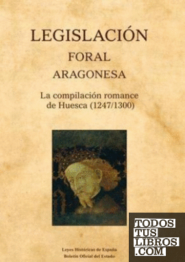 Legislación foral aragonesa. La Compilación Romance de Huesca (1247/1300)