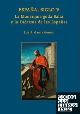 España, siglo V. La monarquía goda Balta y la Diócesis de las Españas